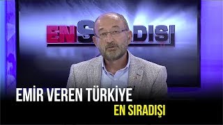 Türkiye, Ayakları Üstünde Duran Bir Ülke! - En Sıradışı - 7 Ağustos 2019