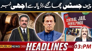 Chief Justice Big Orders |Imran Khan Release |Big News From Adiala Jail | PTI Leader |03pm Headlines