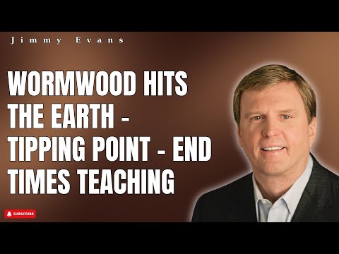 God's Light - Wormwood Hits the Earth - Tipping Point - End Times Teaching  Jimmy Evans
