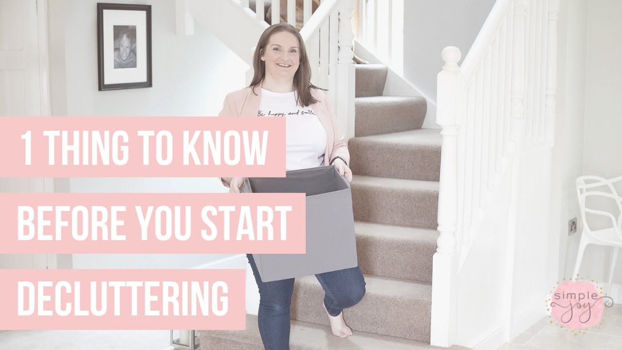 1 Thing To Know Before You Start Decluttering | Simple Joy - YouTube