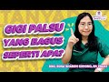 TIPS MEMILIH GIGI PALSU DARI DOKTER SPESIALIS PROSTODONSIA