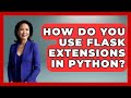 How Do You Use Flask Extensions In Python? - Python Code School