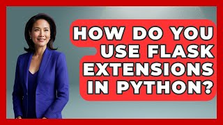 How Do You Use Flask Extensions In Python? - Python Code School