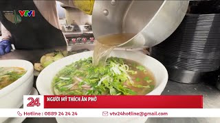 Hương vị phở tại Mỹ khác gì so với phở tại Việt Nam? | VTV24