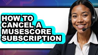 How to Cancel a Musescore Subscription (full Guide)