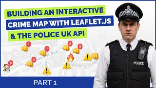 Building an Interactive Crime Map with Leaflet.js and the Police UK API | Part 1