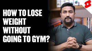 How to lose weight without going to gym? #shorts
