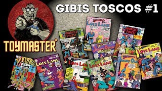 TOYMASTER: GIBIS TOSCOS #1