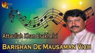 Barishan De Mausaman Vich | Audio-Visual | Superhit | Attaullah Khan Esakhelvi