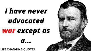 Ulysses S. Grant Quotes That Still Hold True | Life Changing Quotes #13