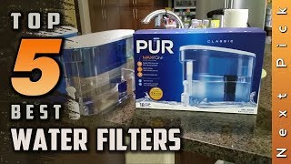 Top 5 Best Water Filters Review in 2023 [Buying Guide]