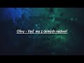 Olivy - Veď ma z dolných nádvorí (Lyrics)