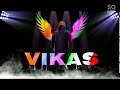 #vikas name fun video  #wattsappstatus #vikas /name fun video