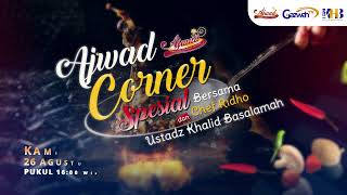 [AJWAD RESTO] Ajwad Corner Special: Ustadz Khalid Basalamah \u0026 Chef Ridho (2021)