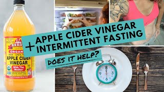 ACV + Intermittent Fasting for WEIGHT LOSS: Does it Help? | How to Make the BEST of Your Fast