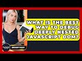 What Is The Best Way To Debug Deeply Nested JavaScript DOM? - JavaScript Toolkit
