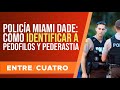 Policía de Miami-Dade nos ayuda a identificar pedófilos y pederastas