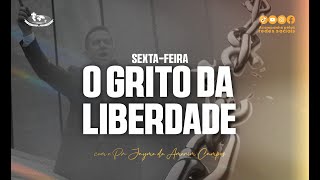 21/02/2025 - 19H30 - SEXTA-FEIRA - CURA E LIBERTAÇÃO - O GRITO DA LIBERDADE