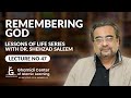 Remembering God - Lessons of Life - Lecture 47 - Dr. Shehzad Saleem