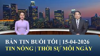 Thời Sự Buổi Tối | 15/04/2026 | FULL🔴
