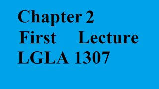 Chapter 2 (First Lecture) (LGLA 1307)