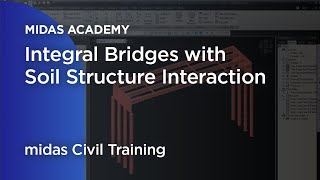 Integral Bridges with Soil Structure Interaction - midas Civil Webinar