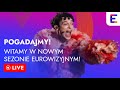 LIVE: Witamy w nowym sezonie Eurowizyjnym! | Pogadajmy!