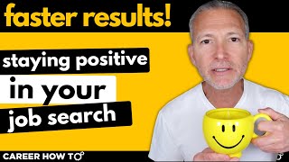 How to Stay Positive in Your Job Search and Improve Your Results | 2023 Edition