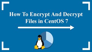 How To Encrypt And Decrypt Files in CentOS 7