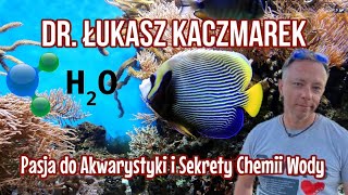 DR. ŁUKASZ KACZMAREK | Rozmowy o akwarium