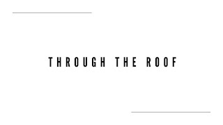 Through the Roof, Live at 10:15am