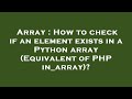Array : How to check if an element exists in a Python array (Equivalent of PHP in_array)?