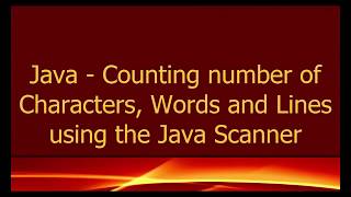 Java - Counting number of Characters, Words and Lines using the Java Scanner
