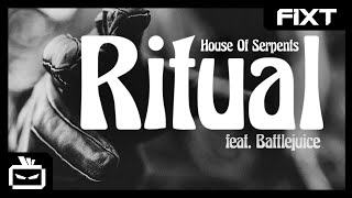 House Of Serpents \u0026 Battlejuice - Ritual