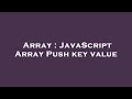 Array : JavaScript Array Push key value