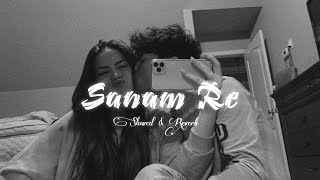 Sanam Re (Slowed+Reverb) - Arjit Singh | Sanam Re Lofi Song | Lofi Version
