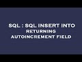 SQL : SQL INSERT INTO returning autoincrement field