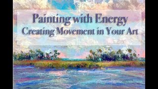 Painting with Energy / Creating Movement in Your Art!