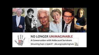 NO LONGER UNIMAGINABLE: A Conversation with Holocaust Survivors (with ASL)