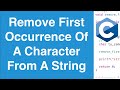 Remove First Occurrence Of A Character From A String | C Programming Example