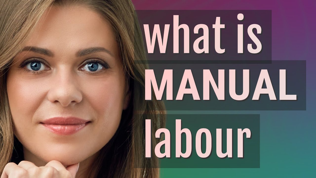 Manual Labour | Meaning Of Manual Labour - YouTube