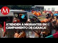 En Oaxaca, titular del INM supervisa atención a caravana migrante