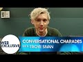 Conversational Charades: Troye Sivan