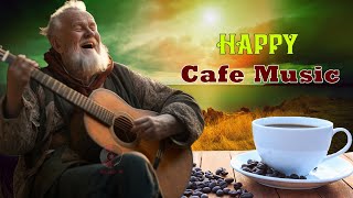 HAPPY CAFE MUSIC - Positive Mood & New Energy - Super Relaxing Spanish Guitar Music For Waking Up