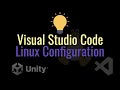 Linux[Mint] Unity3D x Visual Studio Code 2023 | IntelliSense / Code  Completion in 3 EASY Minutes!