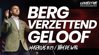 Berg verzettend geloof (Markus 11:23) - Greater Faith 2021 | Tom de Wal