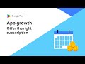 Offer the right subscription - App growth