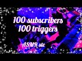 ASMR ste 100 triggers in 10 minutes for 100 subscribers 💚💚 thanks 💚 (no talking)