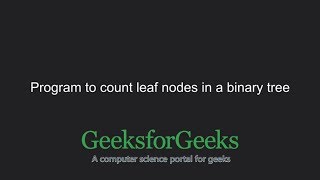 Count leaf nodes in a Binary Tree (Recursive) | GeeksforGeeks