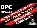 BPC LOAS:  SAIBA COMO DESBLOQUEAR PARA Empréstimo  NOVAS REGRA DE PRAZO DE LIBERAÇÃO